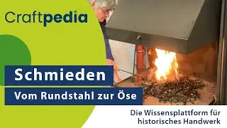 Historisches Schmieden: Vom Rundstahl zur Öse