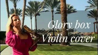 Glory Box &mdash; Portishead | Violin Cover