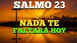 SALMO 23 🌅 NADA TE FALTARÁ HOY | Oración de la Mañana para Abundancia y Paz.