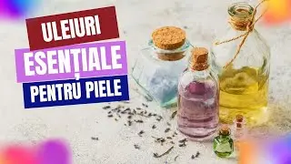 Ce uleiuri esențiale sunt potrivite pentru piele? cu dr. Angela Laur