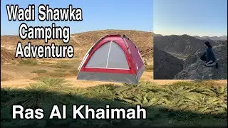 Wadi Shawka Overnight Camping Adventure at Ras Al Khaimah