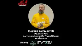 Stephen Sommerville (Movement Park): A unique environment for Physical Literacy development.