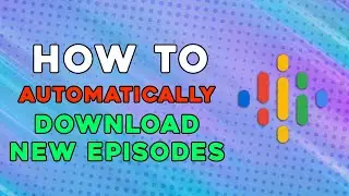 How To Automatically Download New Episodes In Google Podcast (Quick Tutorial)
