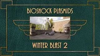 Bioshock Plasmids: 6. Winter Blast 2 [VFX Test]