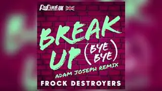 Frock Destroyers - Break Up (Bye Bye) (Adam Joseph Remix)