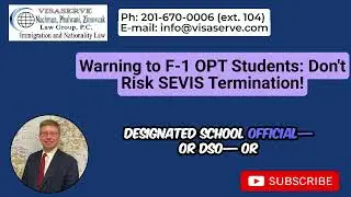 Warning to F-1 OPT Students: Don't Risk SEVIS Termination!
