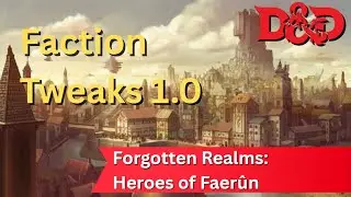 D&D: Faction Tweaks 1.0 - Forgotten Realms: Heroes of Faerun