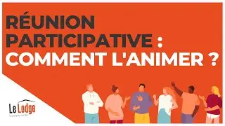 Réunion participative : comment l’animer ?