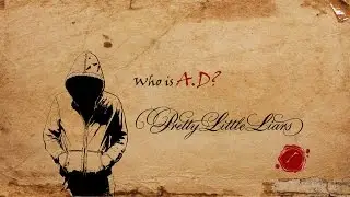 Pretty Little Liars - Who is A.D?