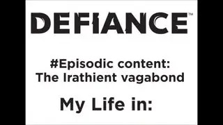 My life in Defiance #The Irathient vagabond