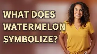 What does watermelon symbolize?