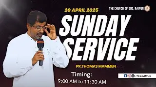 Live Sunday Service from The Church of God, Raipur | April 20 , 2025 |