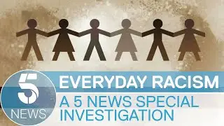 Everyday Racism: A 5 News Tonight Special
