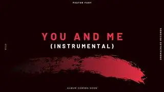 Pastor Fury - You and Me (HipHop Instrumental) ***NO TAGS***