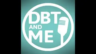 DBT & Me Podcast: Episode 88 - Active Passivity and Apparent Competence