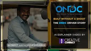 Built Without a Shoot. The ONDC Driver Story AI Explainer | Creative Connect