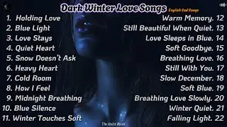 ❄️ Dark Winter Love Songs | Emotional Night Playlist | English Sad Songs