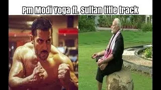 Modi exercise video ft. Sultan title song || Bonus Meme || Pm Modi Trolls