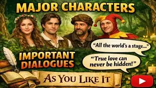 IMPORTANT CHARACTERS - THEIR ROLES & DIALOGUES (AS YOU LIKE IT)