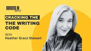 Cracking the Writing Code with Heather Grace Stewart