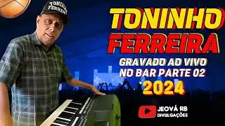TONINHO FERREIRA - O MELHOR DO BREGA GRAVANDO AO VIVO NO BAR PAR 02