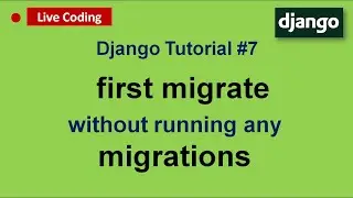 #7 Django tutorials | What does first migrate command run do without running any makemigrations