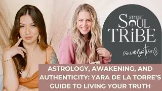 Astrology, Awakening, and Authenticity: Yara De La Torre&rsquo;s Guide to Living Your Truth