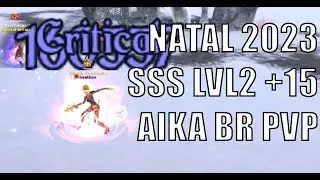 NATAL 2023 pt. 1 (KelvinHP Aika BR PVP) [POWERHOUSE CORED SSS+15 DUAL GUNNER ;OOO]