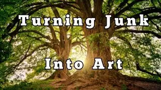Turning Junk Into Art