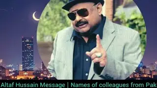 Leader's Message Names of colleagues from Pakistan..#altafhussain #pakistan #karachi
