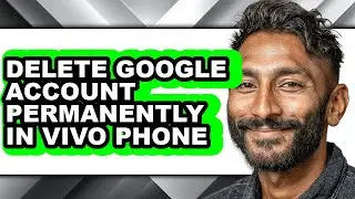 How to Delete Google Account Permanently in Vivo Phone (full Guide)