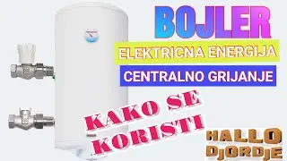 Kako se Pravilno Koristi Bojler/ Centralno , Električna Energija