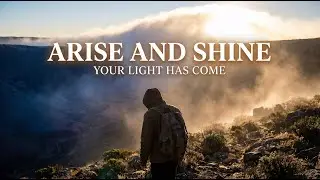 Arise and Shine | Your Light Has Com | The Glory of God Is Rising (Isaiah 60:1)