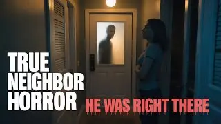 6 TRUE NEIGHBOR HORROR STORIES THAT HAPPENED UNDER YOUR ROOF
