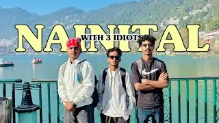 Exploring Nainital With 3 Idiots 🤩 || Nainital Unseen Beauty 😱 || Nainital Trip ❤️ 