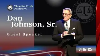 Guest Speaker Dan Johnson, Sr. | Sunday Bible Teaching | Time for Truth