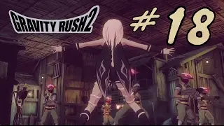 LP Gravity Rush 2 PS4 [Deutsch/Blind] - Part 18: Rebellion gegen die Unterdr&uuml;ckung