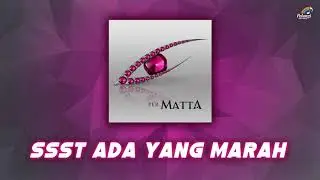 Matta - Ssst Ada Yang Marah | Official Audio