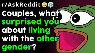 Couples Reveal Surprises About Living Together (r/AskReddit Top Posts | Reddit Stories)