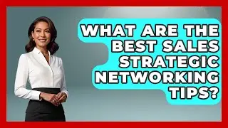 What Are The Best Sales Strategic Networking Tips? - Sales Pro Blueprint