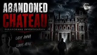 Exploring Lady Anna's Haunted Manor House - Terrifying Real Ghost Encounters