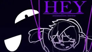 HEY. . . // OC animation meme