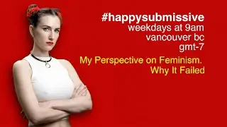 Why Feminism Failed (Or Did It?) | Happy Submissive Podcast