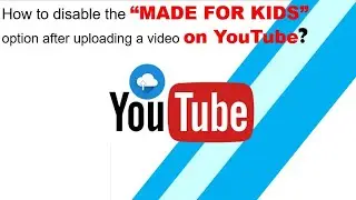 How to disable the option &ldquo;MADE FOR KIDS&rdquo; after uploading YouTube video -2022 in Mobile