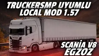 LOCAL MOD & | SCANİA V8 V5 GELDİİİ |  KURT EGZOZ MODU | TRUCKERSMP UYUMLU | 1.57 G&Uuml;NCEL S&Uuml;R&Uuml;M | ETS2