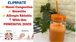 HOW TO MANAGE SINUSITIS | ALLERGIC RHINITIS |  NASAL CONGESTION WITH CARROT JUICE COMBO |HOME REMEDY