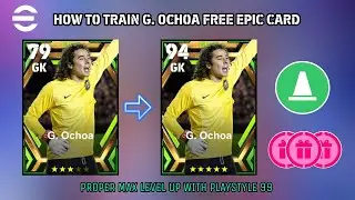 How To Train Free G. Ochoa Epic Card In eFootball | Proper Training With Playstyle