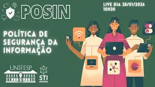 Live de Lan&ccedil;amento da Pol&iacute;tica de Seguran&ccedil;a da Informa&ccedil;&atilde;o (POSIN/Unifesp)