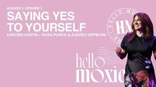Kirsten Austin, Rosa Parks + Audrey Hepburn, and Saying Yes to Yourself