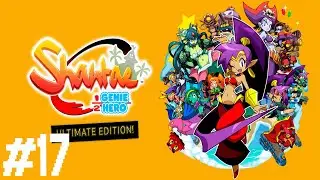 Прохождение Shantae Half Genie Hero Ultimate Edition DLC Friends to the End #17